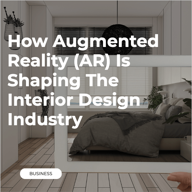 How Augmented Reality (AR) Is Shaping The Interior Design Industry